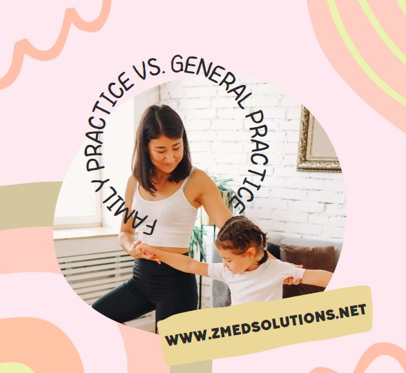 zmed-family practice vs general prctice Practice vs. General Practice