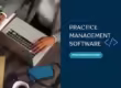 Practice Management Software Mistakes
