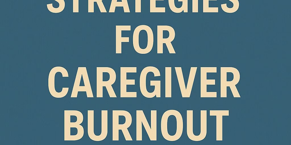 Coping strategies for caregiver burnout
